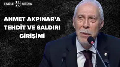 Beşiktaş Disiplin Kurulu Başkanı Ahmet Akpınar’a Tehdit ve Saldırı Girişimi