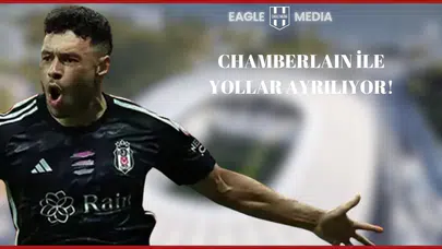Beşiktaş'ta Chamberlain Sona Geldi