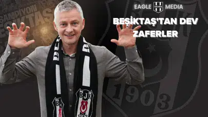 Beşiktaş'tan Dev Zaferler: 2024/25 Sezonunda Büyük Maç Performansı