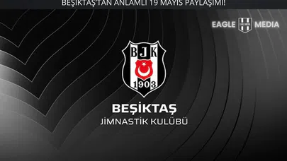 Beşiktaş’tan 19 Mayıs’a Anlamlı Mesaj: “Kurtuluş’un Meşalesiyle Geleceği Aydınlatacağız”
