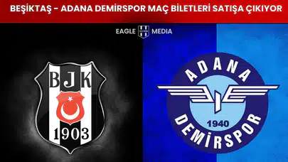 Beşiktaş - Adana Demirspor Maç Biletleri Satışa Çıkıyor