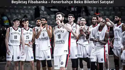 Beşiktaş Fibabanka – Fenerbahçe Beko Derbisi 10 Mayıs’ta: Biletler Satışta!