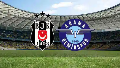 Beşiktaş – Adana Demirspor Maçı Bitti! Skor ve Önemli Anlar