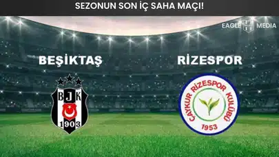 Beşiktaş, Tüpraş Stadı’nda Rizespor’u Ağırlıyor: Galibiyetle Veda ve Üçüncülük Hedefi!