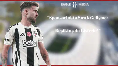 Beşiktaş’a Dev Sponsor