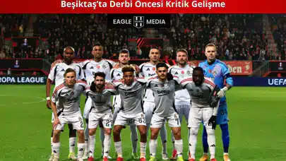Beşiktaş’ta Derbi Öncesi Kritik Gelişme