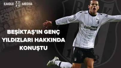Bobo, Beşiktaş’ın Genç Yıldızları Hakkında Konuştu