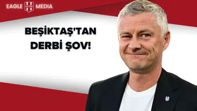 Beşiktaş'tan Derbi Şov! Solskjaer Yönetiminde 3'te 3