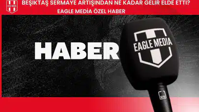 Beşiktaş Sermaye Artışından Ne Kadar Gelir Elde Etti?