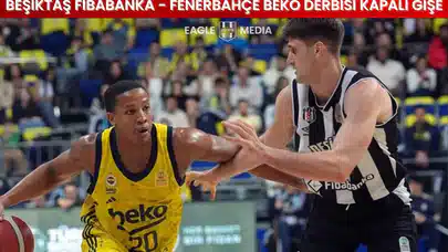 Beşiktaş Fibabanka - Fenerbahçe Beko derbisi kapalı gişe