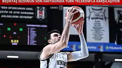 Beşiktaş Sezonun Son Haftasında Türk Telekom’la Karşılaşıyor