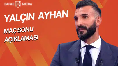 Yalçın Ayhan: “Bu Sezon Maç Seçildi, Derbi Galibiyetlerine Aldanılmasın!”