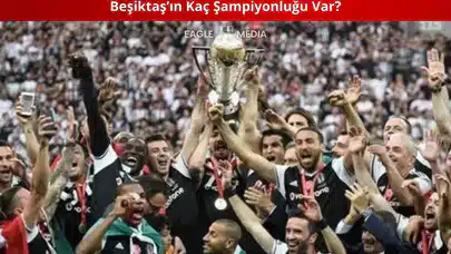 Beşiktaş’ın Kaç Şampiyonluğu Var?