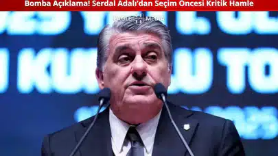 Bomba Açıklama! Serdal Adalı'dan Seçim Öncesi Kritik Hamle