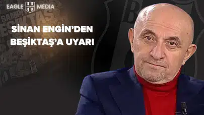 Sinan Engin'den Beşiktaş'a Uyarı: "Bu Kadro Yanıltmasın, Kasım’da Devrilirsiniz!"