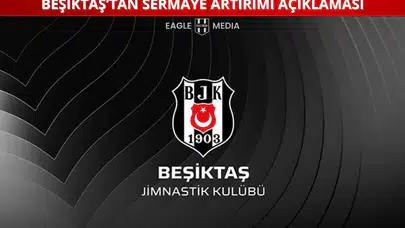 Beşiktaş’tan Sermaye Artırımı Açıklaması