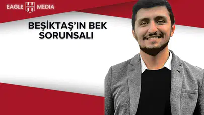 Göktürk Kısa: Gallo, Köhlert ve Beşiktaş’ın Bek Problemi