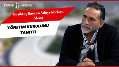Gürkan Aksoy Seçim Öncesi Yönetim Listesini Tanıttı: “Beşiktaş’ı Öz Kaynaklarıyla Ayağa Kaldıracağız”