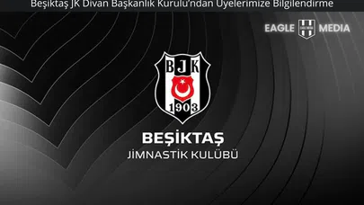 Beşiktaş JK Divan Başkanlık Kurulu’ndan Üyelerimize Bilgilendirme