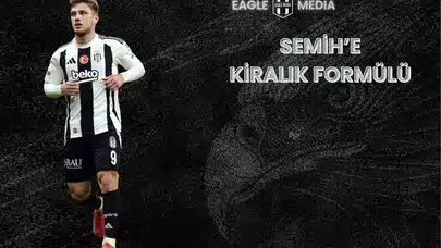 Beşiktaş’ta Semih Kılıçsoy İçin Kiralık Planı