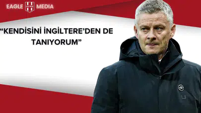 Avcı'dan Solskjaer ve Taraftara Övgü