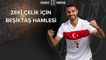 Zeki Çelik İçin Beşiktaş Hamlesi