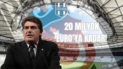 20 Milyon Euro’ya Kadar!