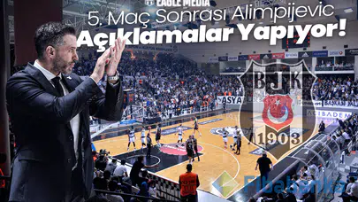 Alimpijevic'in 5. Maç Sonrası Açıklamaları
