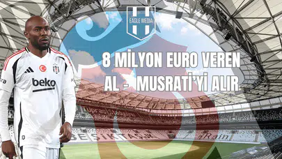 8 Milyon Euro Veren Al-Musrati'yi Alır