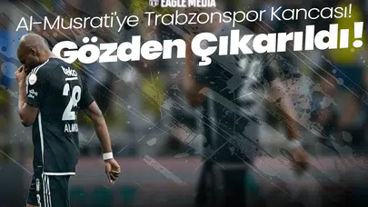 Al-Musrati'ye Trabzonspor Kancası! Beşiktaş Gözden Çıkardı