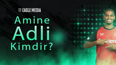 Amine Adli Kimdir? Kaç Yaşında? Hangi Pozisyonda Oynuyor?