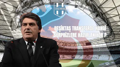Beşiktaş Transferde Hangi Sürprizlere Hazırlanıyor?