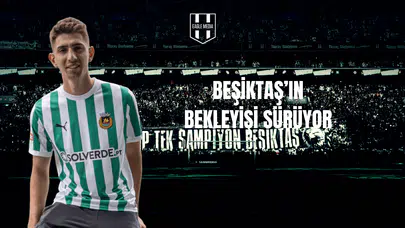 Beşiktaş’ın Bekleyişi Sürüyor