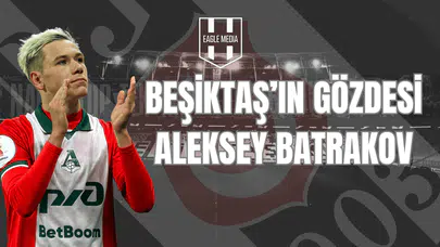 Beşiktaş’ın Gözdesi Aleksey Batrakov