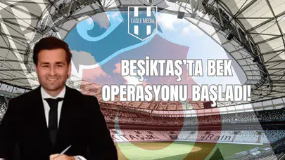 Beşiktaş’ta Bek Operasyonu Başladı!