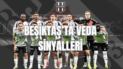 Beşiktaş’ta Veda Sinyalleri