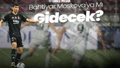 Bahtiyar Moskova'ya Mı Gidecek? Dinamo ile Beşiktaş Anlaşmaya Vardı Mı?