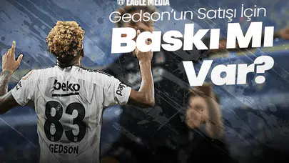 Gedson'un Satışı için Kritik İddia! Benfica'dan Satış Baskısı mı Var?