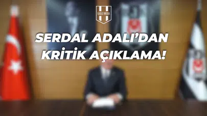Serdal Adalı'dan Açıklamalar