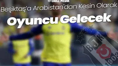 Beşiktaş'ta Kesin Karar! Arabistan'dan Oyuncu Gelecek