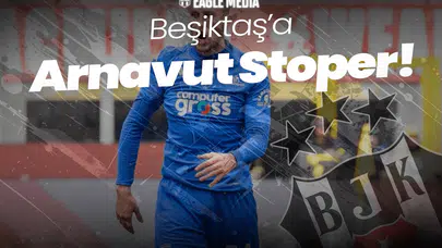 Beşiktaş’a Arnavut Stoper!