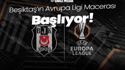 Beşiktaş'ın Avrupa Macerası Başlıyor!