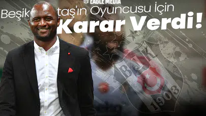Vieira'dan Flaş Karar! Beşiktaş'ın Oyuncusu İçin Son Talep