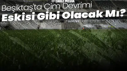 Beşiktaş'ta Çim Devrimi! Vodafone Arena'ya Eski Ortak Geri Dönüyor