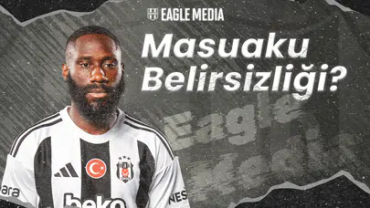 Beşiktaş’ta Masuaku Belirsizliği!