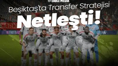 Beşiktaş'ta Transfer Stratejisi Netleşti: Kalite Odaklı Hamle!