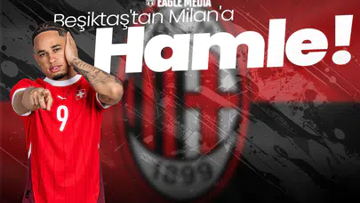 Beşiktaş'tan Milan'a Hamle!
