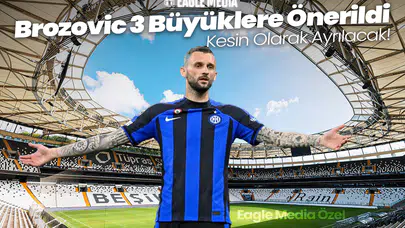 ÖZEL HABER | Brozovic 3 Büyüklere Önerildi! Kesin Ayrılık Yaşanacak