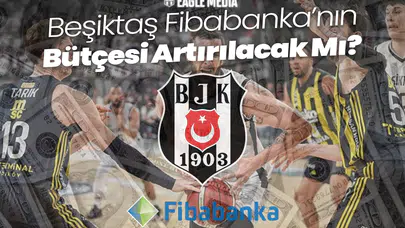 Beşiktaş Basketbol'da Büyük Hamle! Bütçe Artırılacak Mı?