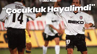 Ümit Bozkurt'tan Duygusal Beşiktaş İtirafı! "Çocukluk Hayalimdi"